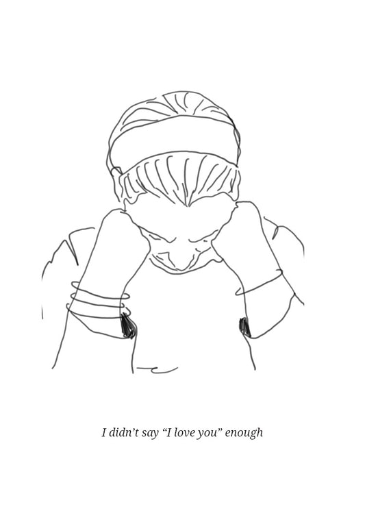 I didn't say I love you enough