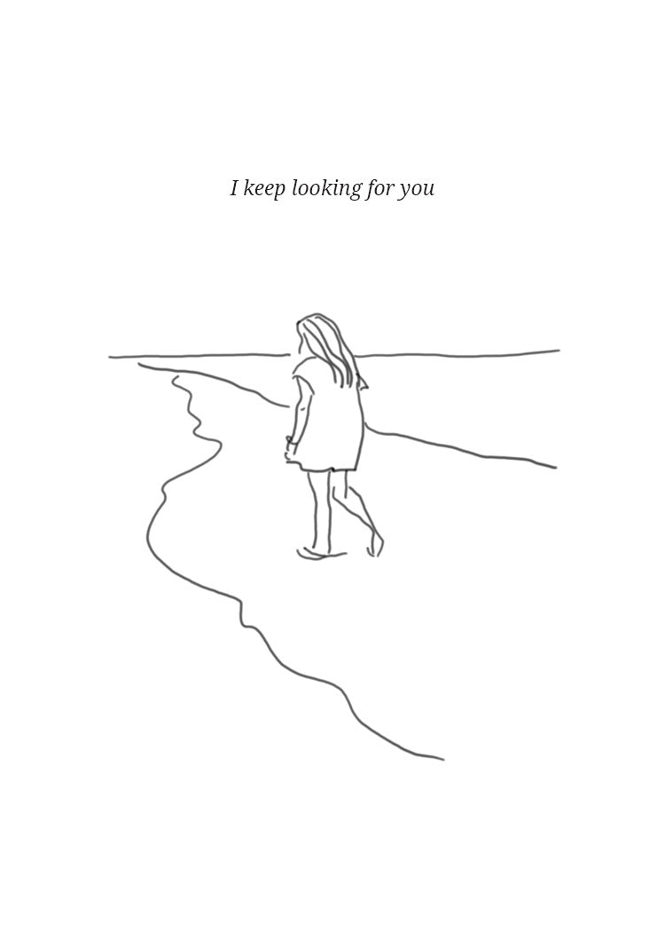 I keep looking for you