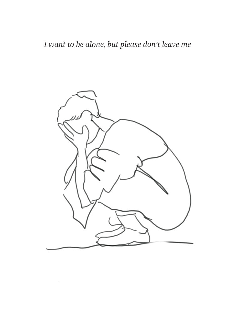 I want to be alone, but please don't leave