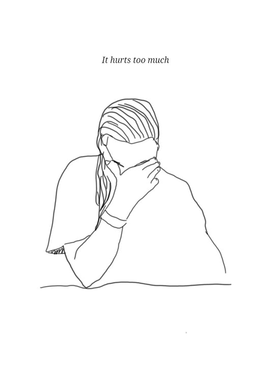 It hurts too much